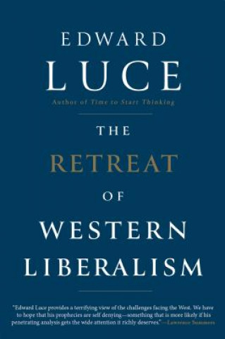 Kniha The Retreat of Western Liberalism Edward Luce