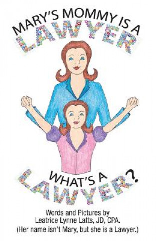 Carte Mary's Mommy Is a Lawyer.: What's a Lawyer? Leatrice Lynne Latts