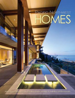 Carte Pacific Northwest Homes: Amazing Residences by Leading Home Design & Building Professionals Panache Partners LLC