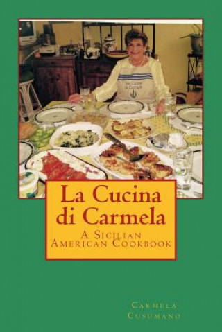 Book La Cucina di Carmela: A Sicilian American Cookbook Carmela Cusumano