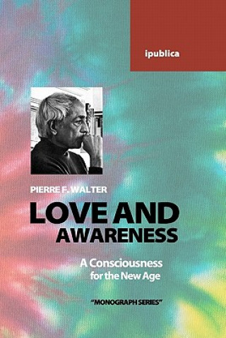 Książka Love and Awareness: A Consciousness for the New Age Pierre F Walter