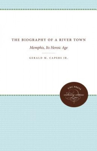 Kniha Biography of a River Town Gerald M. Capers Jr