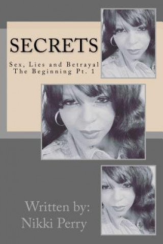 Könyv Secrets: Sex, Lies and Betrayal Nikki Perry