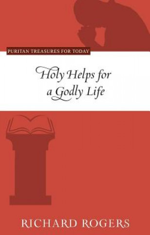 Kniha Holy Helps for a Godly Life Richard Rogers
