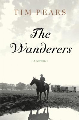 Könyv The Wanderers: The West Country Trilogy Tim Pears