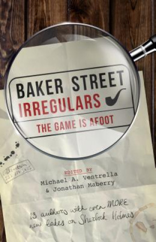 Книга Baker Street Irregulars: The Game is Afoot Michael A. Ventrella