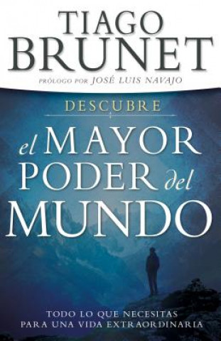 Kniha Descubre El Mayor Poder del Mundo: Todo Lo Que Necesitas Para Una Vida Extraordinaria Tiago Brunet