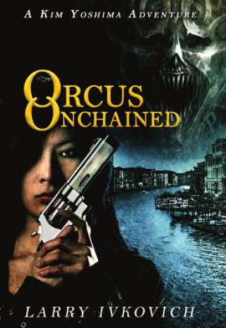 Knjiga Orcus Unchained Larry Ivkovich