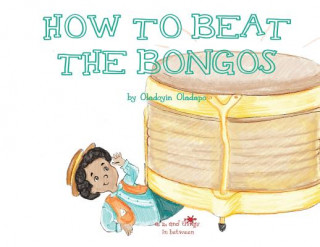 Kniha A, Z, and Things in Between: How to Beat the Bongos Oladoyin Oladapo