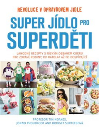 Kniha Super jídlo pro superděti Tim Noakes