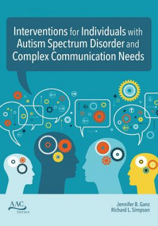 Knjiga Intervention for Individuals with Autism Spectrum Disorder and Complex Communication Needs Jennifer B Ganz