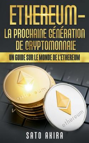 Kniha Ethereum - La Prochaine Generation de Cryptomonnaie Sato Akira