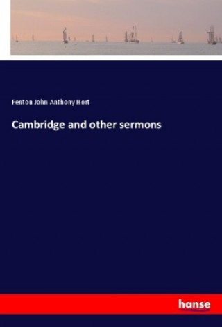 Kniha Cambridge and other sermons Fenton John Anthony Hort