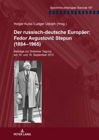 Carte Der Russisch-Deutsche Europaeer: Fedor Avgustovi&#269; Stepun (1884-1965) Holger Kuße