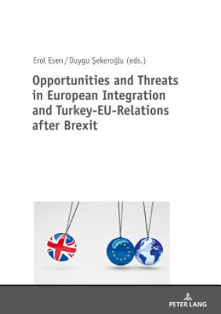 Könyv Opportunities and Threats in European Integration and Turkey-EU-Relations after Brexit Erol Esen