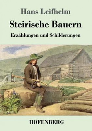 Kniha Steirische Bauern Hans Leifhelm