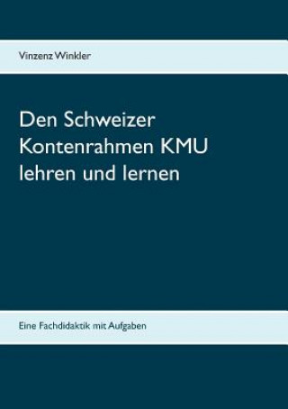 Kniha Den Schweizer Kontenrahmen KMU lehren und lernen Vinzenz Winkler