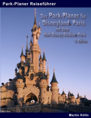 Carte Der Park-Planer für Disneyland Paris mit dem Walt Disney Studios Park - 3. Edition Martin Kölln