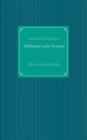 Kniha Weltburger sucht Wurzeln Benjamin Marijanan