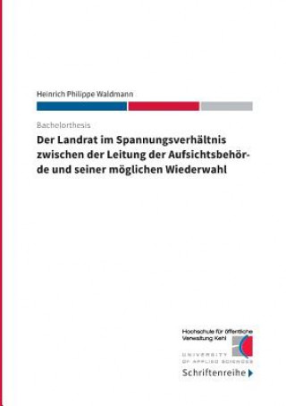 Libro Landrat im Spannungsverhaltnis zwischen der Leitung der Aufsichtsbehoerde und seiner moeglichen Wiederwahl Heinrich Philippe Waldmann