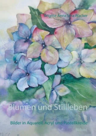 Kniha Blumen und Stillleben Brigitte Anna Lina Wacker