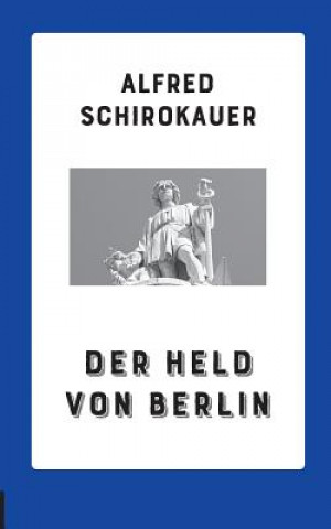 Buch Held von Berlin Alfred Schirokauer