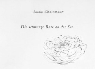 Kniha Die schwarze Rose an der See Sigrid Crasemann