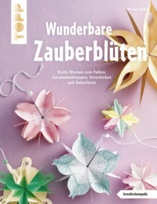 Kniha Wunderbare Zauberblüten (kreativ.kompakt) Miriam Klobes