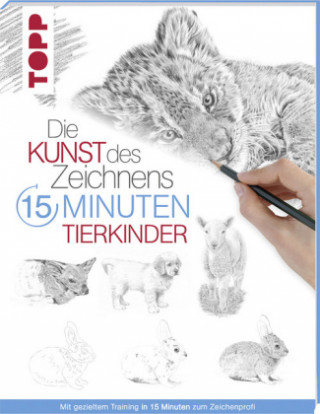 Könyv Die Kunst des Zeichnens 15 Minuten - Tierkinder Frechverlag