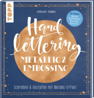 Kniha Handlettering Metallic & Embossing Kirsten Albers