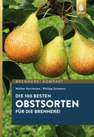 Kniha Die 100 besten Obstsorten für die Brennerei Walter Hartmann
