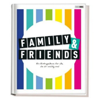 Kniha Family & Friends - Ein Eintragealbum für alle, die dir wichtig sind 