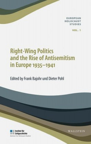 Kniha Right-Wing Politics and the Rise of Antisemitism in Europe 1935-1941 Frank Bajohr