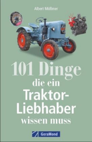 Kniha 101 Dinge, die ein Traktor-Liebhaber wissen muss Albert Mößmer