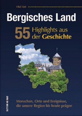 Carte Bergisches Land. 55 Highlights aus der Geschichte Olaf Link
