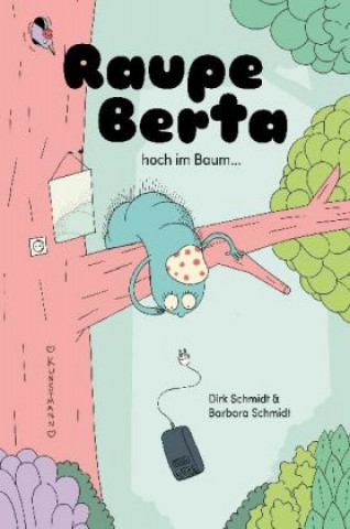 Knjiga Raupe Berta hoch im Baum Barbara Schmidt