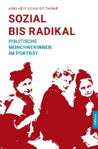 Könyv Sozial bis radikal Adelheid Schmidt-Thomé