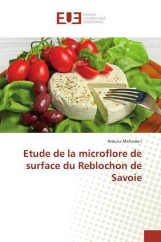 Kniha Etude de la microflore de surface du Reblochon de Savoie Arouna Mahaman