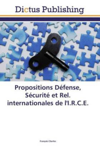 Kniha Propositions Défense, Sécurité et Rel. internationales de l'I.R.C.E. François Charles