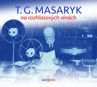 Audio T. G. Masaryk na rozhlasových vlnách Tomáš Černý