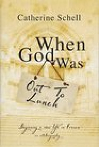 Книга When God Was Out to Lunch Catherine Schell