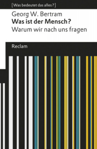Βιβλίο Was ist der Mensch? Georg W. Bertram
