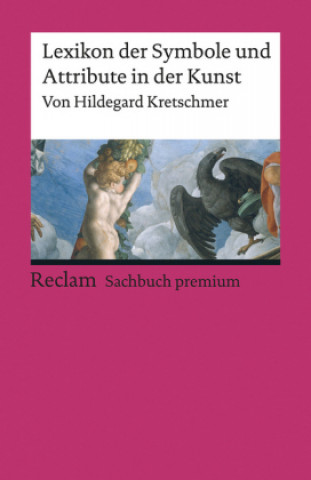Kniha Lexikon der Symbole und Attribute in der Kunst Hildegard Kretschmer