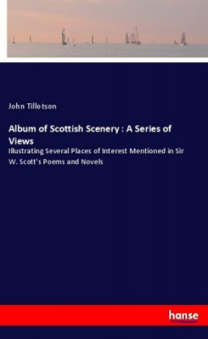 Carte Album of Scottish Scenery : A Series of Views John Tillotson