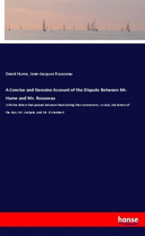 Książka A Concise and Genuine Account of the Dispute Between Mr. Hume and Mr. Rousseau David Hume