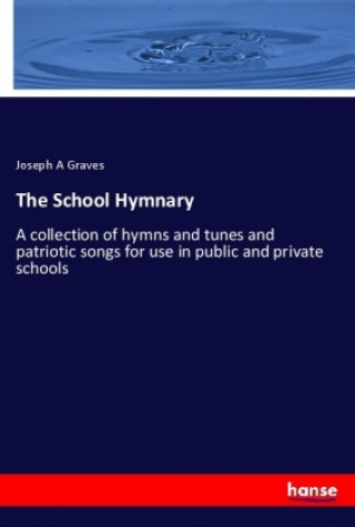 Carte The School Hymnary Joseph A Graves