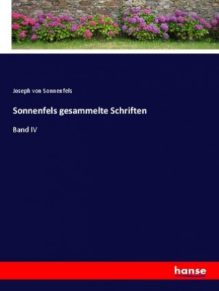 Könyv Sonnenfels gesammelte Schriften Joseph Von Sonnenfels