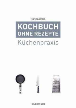 Kniha Kochbuch ohne Rezepte, Band 1 Ingrid Andreas