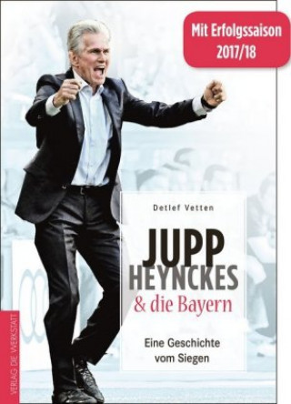 Könyv Jupp Heynckes und die Bayern Detlef Vetten