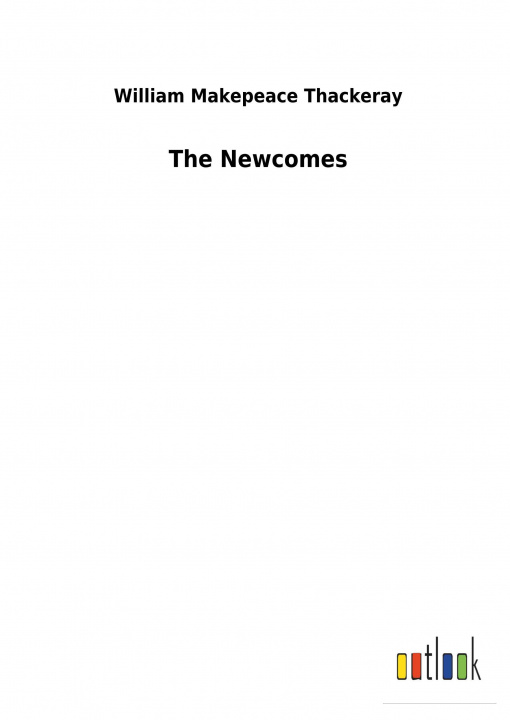 Książka The Newcomes William Makepeace Thackeray